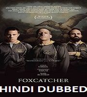 Foxcatcher Hindi Dubbed