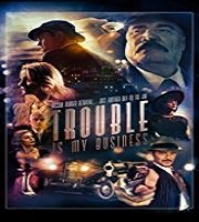 Trouble Is My Business (2018)