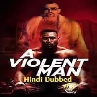 A Violent Man Hindi Dubbed