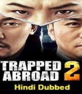 Trapped Abroad 2 Hindi Dubbed